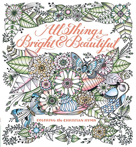 Imagen de archivo de All Things Bright & Beautiful: Coloring the Christian Hymn a la venta por HPB-Emerald