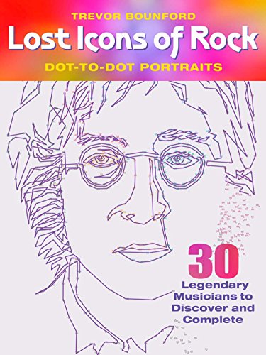 Stock image for Lost Icons of Rock Dot-to-Dot Portraits: 30 Legendary Musicians to Discover and Complete for sale by Half Price Books Inc.