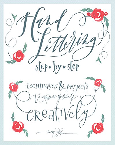 Stock image for Hand Lettering Step by Step: Techniques & Projects to Express Yourself Creatively for sale by ThriftBooks-Dallas