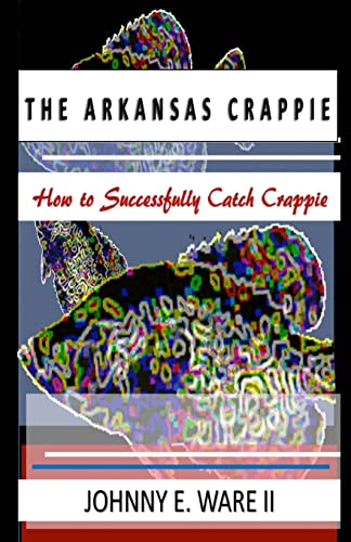 9781942022596: The Arkansas Crappie: How to Successfully Catch Crappie