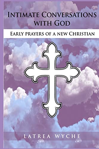 Stock image for Intimate Conversations With God: Early Prayers of a New Christian for sale by ThriftBooks-Atlanta