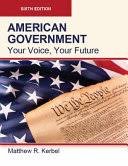 Stock image for AMERICAN GOVERNMENT, Your Voice, Your Future, Sixth Edition (Paperback-4C) for sale by ThriftBooks-Atlanta