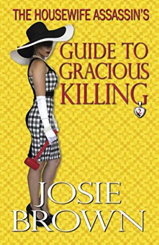 Stock image for The Housewife Assassin's Guide to Gracious Killing for sale by Better World Books: West