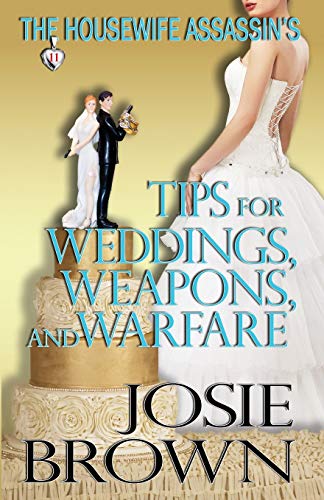 Stock image for The Housewife Assassins Tips for Weddings, Weapons, and Warfare: The Housewife Assassin Series: Volume 11 for sale by Reuseabook