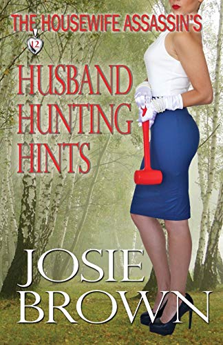 Beispielbild fr The Housewife Assassins Husband Hunting Hints: Volume 12 (The Housewife Assassin Series) zum Verkauf von Reuseabook