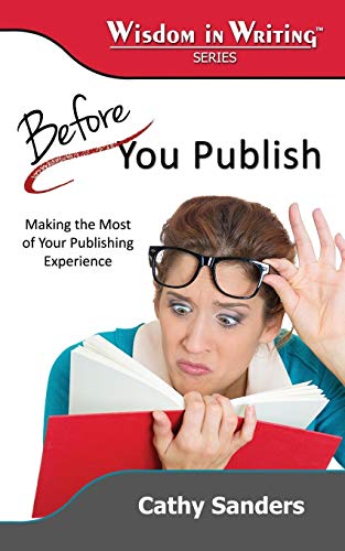 Stock image for Before You Publish: Making the Most of Your Publishing Experience (Wisdom in Writing Series) Sanders, Cathy for sale by Mycroft's Books