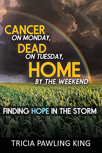 Imagen de archivo de Cancer on Monday, Dead on Tuesday, Home by the Weekend a la venta por ThriftBooks-Dallas
