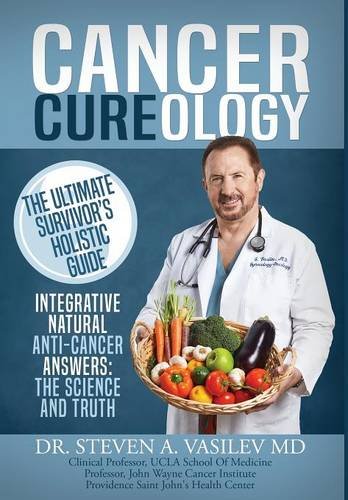 Stock image for Cancer Cureology: The Ultimate Survivor's Holistic Guide: Integrative, Natural, Anti-Cancer Answers: The Science and Truth for sale by ThriftBooks-Dallas