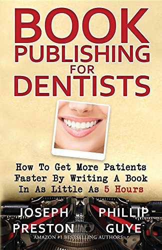 Beispielbild fr Book Publishing For Dentists: How To Get More Patients Faster By Writing A Book In As Little As 5 Hours zum Verkauf von Revaluation Books