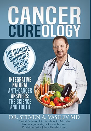 Imagen de archivo de Cancer Cureology: The Ultimate Survivor's Holistic Guide: Integrative, Natural, Anti-Cancer Answers: The Science And Truth a la venta por Books From California