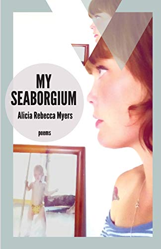 Stock image for My Seaborgium: Poems (Mineral Point Poetry Series) for sale by Lucky's Textbooks