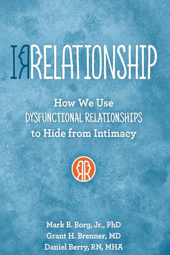Imagen de archivo de IRRELATIONSHIP: How we use Dysfunctional Relationships to Hide from Intimacy a la venta por SecondSale