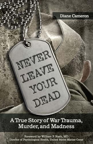 Beispielbild fr Never Leave Your Dead: A True Story of War Trauma, Murder, and Madness zum Verkauf von BooksRun