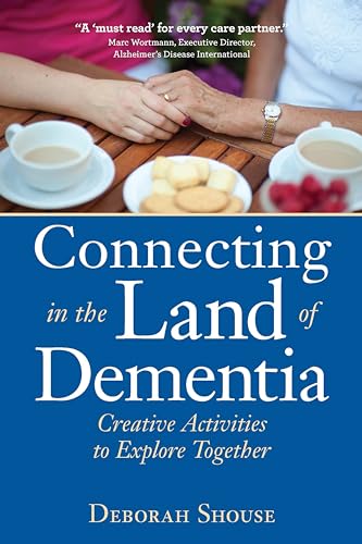 Imagen de archivo de Connecting in the Land of Dementia: Creative Activities to Explore Together a la venta por More Than Words