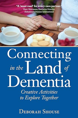 Stock image for Connecting in the Land of Dementia: Creative Activities to Explore Together for sale by More Than Words