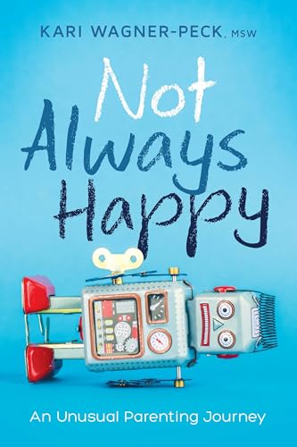 Stock image for Not Always Happy: An Unusual Parenting Journey for sale by SecondSale