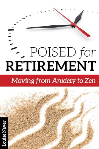 Beispielbild fr Poised for Retirement : Moving from Anxiety to Zen zum Verkauf von Better World Books