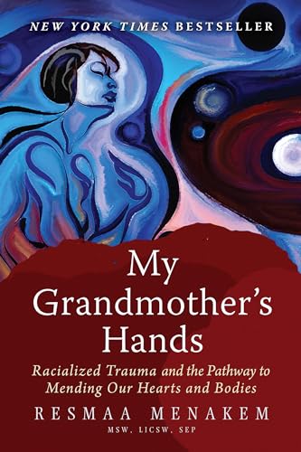 Stock image for My Grandmothers Hands: Racialized Trauma and the Pathway to Mending Our Hearts and Bodies for sale by Goodwill