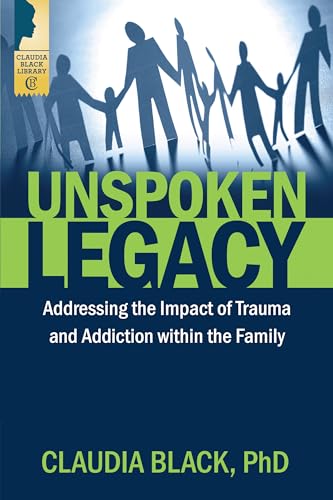 9781942094562: Unspoken Legacy: Addressing the Impact of Trauma and Addiction within the Family