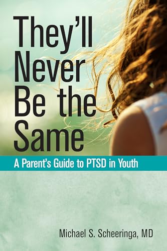 Stock image for They'll Never Be the Same: A Parent's Guide to PTSD in Youth for sale by Decluttr
