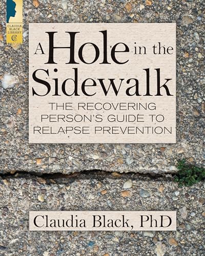 Stock image for A Hole in the Sidewalk: The Recovering Person's Guide to Relapse Prevention [Paperback] Black, Claudia for sale by Lakeside Books