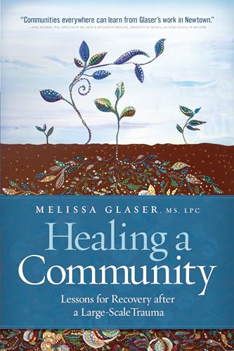 Beispielbild fr Healing a Community : Lessons for Recovery after a Large-Scale Trauma zum Verkauf von Better World Books