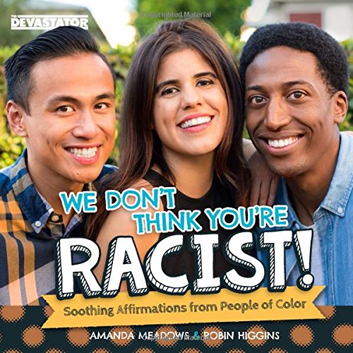 Stock image for We Dont Think Youre Racist!: Soothing Affirmations from People of Color for sale by Zoom Books Company