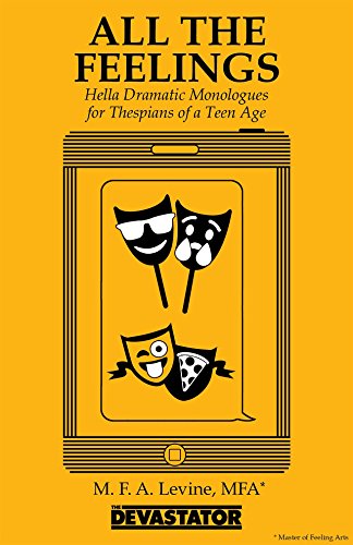 Stock image for All the Feelings: Hella Dramatic Monologues for Thespians of a Teen Age for sale by BooksRun