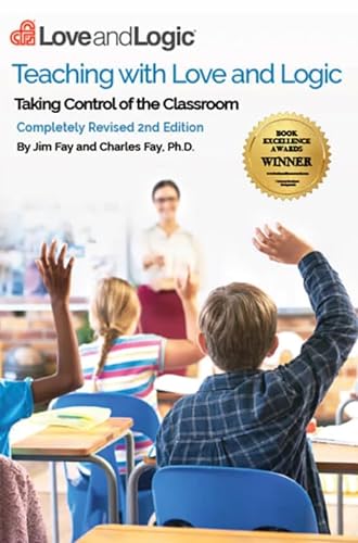 9781942105237: Teaching with Love & Logic: Taking Control of the Classroom Jim Fay; Charles Fay [Jan 01, 2016]