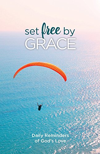 Beispielbild fr Set Free by Grace: Daily Reminders of God's Love zum Verkauf von SecondSale
