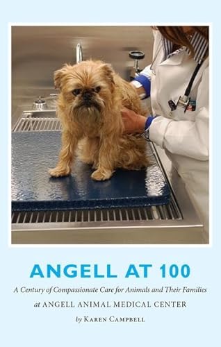 Beispielbild fr Angell at 100: A Century of Compassionate Care for Animals and Their Families at Angell Animal Medical Center zum Verkauf von More Than Words