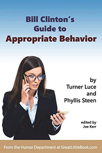Imagen de archivo de Bill Clinton's Guide to Appropriate Behavior Completely Unabridged Version a la venta por PBShop.store US