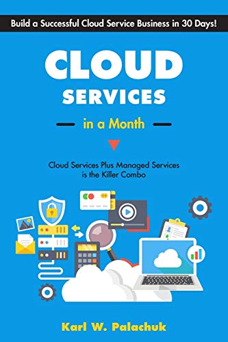 Beispielbild fr Cloud Services in a Month: Build a Successful Cloud Service Business in 30 Days zum Verkauf von BooksRun