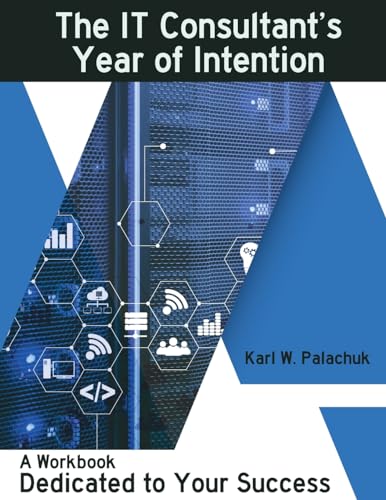 Stock image for The IT Consultant's Year of Intention: A Workbook Dedicated to Your Success for sale by GreatBookPrices