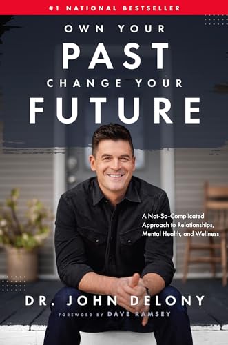 Beispielbild fr Own Your Past Change Your Future: A Not-So-Complicated Approach to Relationships, Mental Health & Wellness zum Verkauf von AwesomeBooks