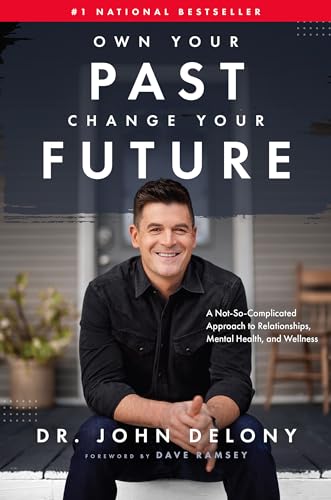 Stock image for Own Your Past Change Your Future: A Not-So-Complicated Approach to Relationships, Mental Health & Wellness for sale by SecondSale