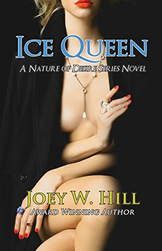 Ice Queen: A Nature of Desire Series Novel (Paperback or Softback) - Hill, Joey W.