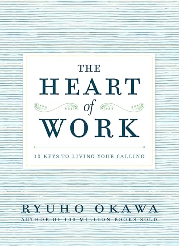 Imagen de archivo de The Heart of Work : 10 Keys to Living Your Calling a la venta por Better World Books