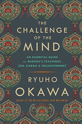 

The Challenge of The Mind: An Essential Guide to Buddha's Teachings: Zen, Karma, and Enlightenment