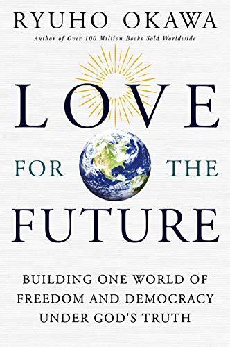 Beispielbild fr Love for the Future: Building One World of Freedom and Democracy Under God's Truth zum Verkauf von WorldofBooks