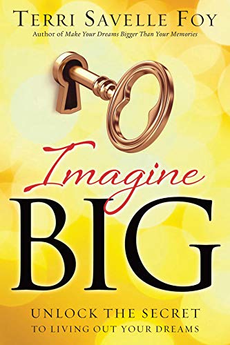 Stock image for Imagine Big: Unlock the Secret to Living Out Your Dreams for sale by Revaluation Books