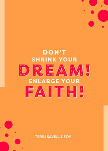 Stock image for Don't Shrink Your Dream! Enlarge Your Faith! for sale by Goodwill Books