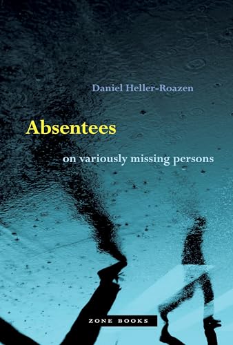 Imagen de archivo de Absentees: On Variously Missing Persons [Hardcover] Heller-Roazen, Daniel a la venta por Lakeside Books