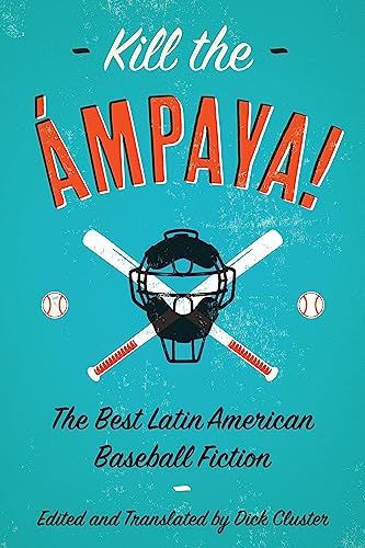 Stock image for Kill the mpaya! the Best Latin American Baseball Fiction: The Best Latin American Baseball Fiction for sale by Revaluation Books