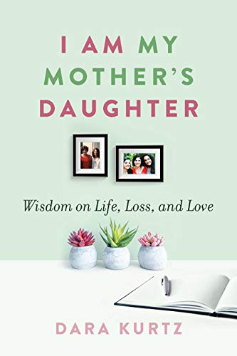 Stock image for I Am My Mothers Daughter: Wisdom on Life, Loss, and Love for sale by New Legacy Books