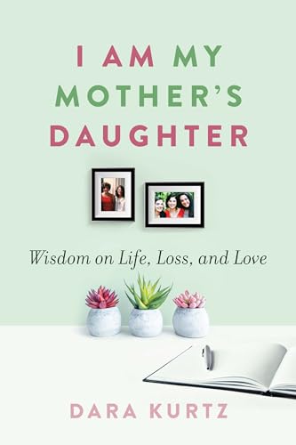Stock image for I Am My Mother's Daughter: Wisdom on Life, Loss, and Love for sale by SecondSale