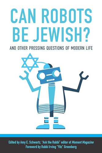 9781942134671: Can Robots Be Jewish? And Other Pressing Questions of Modern Life: Inspirational Rabbis Answer Pressing Questions of Modern Life