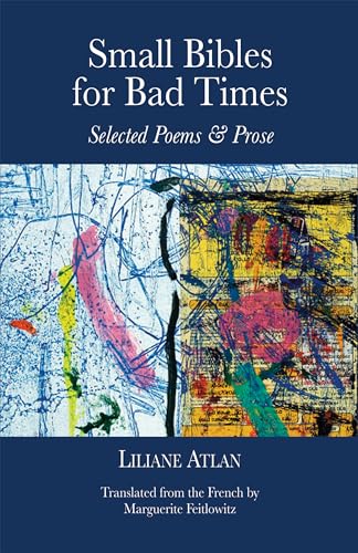 Beispielbild fr Small Bibles for Bad Times: Selected Poems and Prose of Liliane Atlan zum Verkauf von Housing Works Online Bookstore