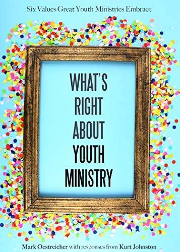 Imagen de archivo de What's Right about Youth Ministry: Six Values Great Youth Ministries Embrace a la venta por BooksRun