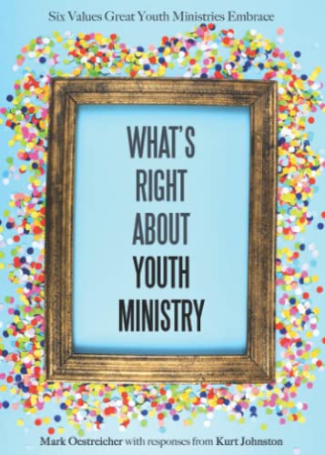 Stock image for What's Right about Youth Ministry: Six Values Great Youth Ministries Embrace for sale by BooksRun